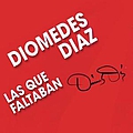 Diomedes Diaz - Las Que Faltaban album
