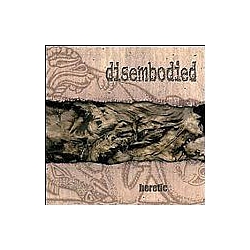 Disembodied - Heretic альбом