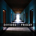 Divided By Friday - The Constant album