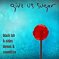 Black Lab - Give Us Sugar: B-Sides Demos &amp; Soundtrax album