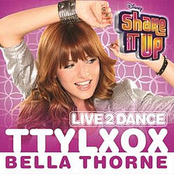 Bella Thorne - TTYLXOX (From &quot;Shake It Up: Live 2 Dance&quot;) альбом