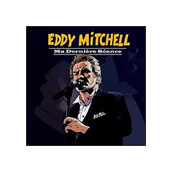 Eddy Mitchell - Ma DerniÃ¨re SÃ©ance album