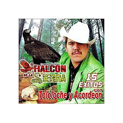 El Halcon De La Sierra - 15 Exitos Con Tololoche Y Acordeon album
