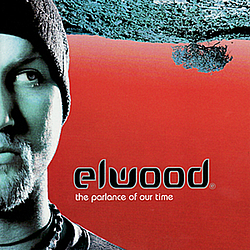 Elwood - The Parlance Of Our Time album