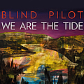 Blind Pilot - We Are the Tide альбом