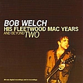 Bob Welch - His Fleetwood Mac Years and Beyond Two альбом