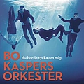 Bo Kaspers Orkester - Du borde tycka om mig альбом