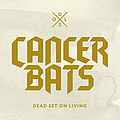 Cancer Bats - Dead Set On Living альбом