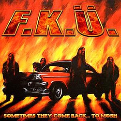 F.K.Ü. - Sometimes They Come Back... To Mosh альбом