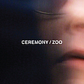 Ceremony - Zoo альбом