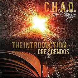 C.H.A.D. The Change - The Introduction: Crescendos album