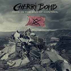 Cherri Bomb - This Is the End of Control альбом