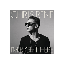 Chris Rene - I&#039;m Right Here album
