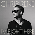 Chris Rene - I&#039;m Right Here album