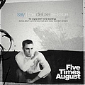 Five Times August - Say альбом