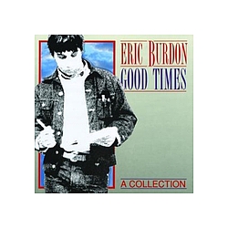 Eric Burdon &amp; The Animals - Good Times - A Collection album