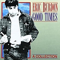 Eric Burdon &amp; The Animals - Good Times - A Collection альбом