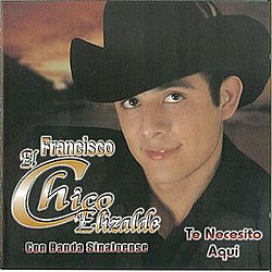 Francisco El Chico Elizalde - Te Necesito Aqui album