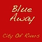 City of Rivers - Blue Away альбом