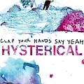 Clap Your Hands Say Yeah - Hysterical альбом
