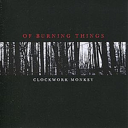 Clockwork Monkey - Of Burning Things album