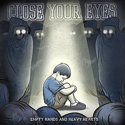 Close Your Eyes - Empty Hands and Heavy Hearts album