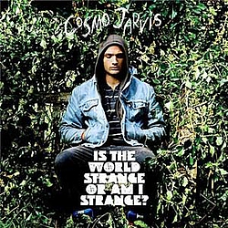 Cosmo Jarvis - Is the World Strange Or Am I Strange? album