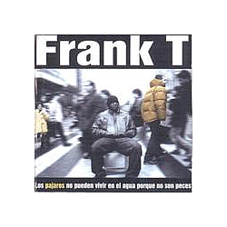 Frank T - Los PÃ¡jaros No Pueden Vivir En El Agua Porque No Son Peces album