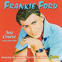 Frankie Ford - Sea Cruise and other hits: Featuring the Complete &quot;Sea Cruise&quot; Album album
