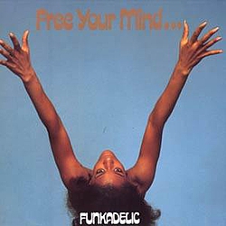 Funkadelic - Free Your Mind...And Your Ass Will Follow альбом