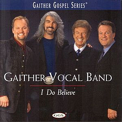 Gaither Vocal Band - I Do Believe album