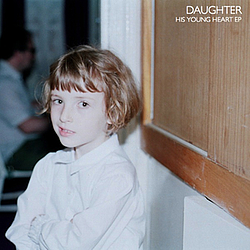 Daughter - His Young Heart альбом