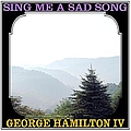 George Hamilton Iv - Sing Me A Sad Song album