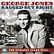 George Jones - Ragged But Right: The Starday Years Plus... album