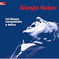 Giorgio Gaber - Un&#039;idiozia conquistata a fatica альбом