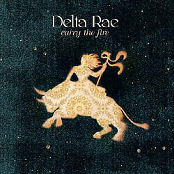 Delta Rae - Carry the Fire альбом