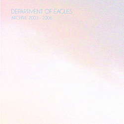 Department Of Eagles - Archive 2003-2006 album