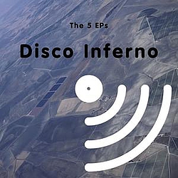 Disco Inferno - The 5 EPs album