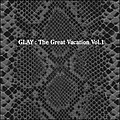 Glay - THE GREAT VACATION VOL.1~SUPER BEST OF GLAY~ альбом