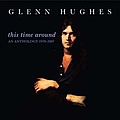 Glenn Hughes - This Time Around: An Anthology 1970-2007 альбом