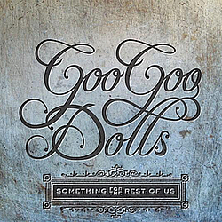 Goo Goo Dolls - Something For The Rest Of Us album