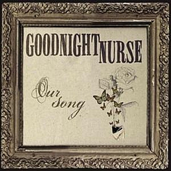 Goodnight Nurse - Our Song album