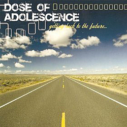 Dose Of Adolescence - Getting Back To The Future альбом