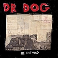 Dr. Dog - Be The Void альбом