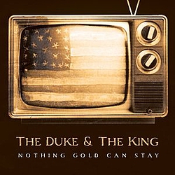 The Duke &amp; The King - Nothing Gold Can Stay альбом