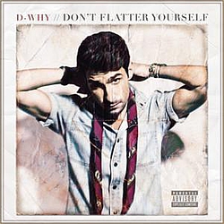 D-WHY - Don&#039;t Flatter Yourself альбом