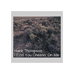 Hank Thompson - I Find you Cheatin&#039; On Me альбом