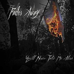Fades Away - You&#039;ll Never Take Me Alive album