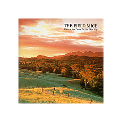 Field Mice - Where&#039;d You Learn to Kiss That Way? album