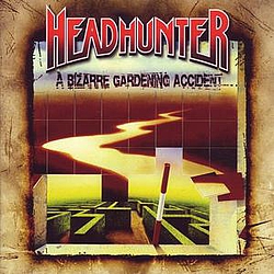 Headhunter - A Bizarre Gardening Accident альбом